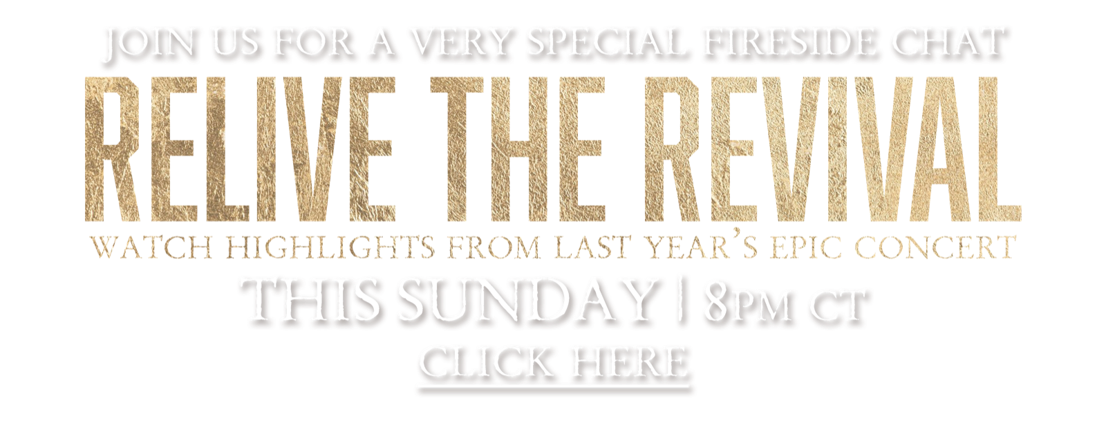 Join us for a very special Fireside Chat: Relive The Revival. This Sunday, 8 PM CT. Click here.