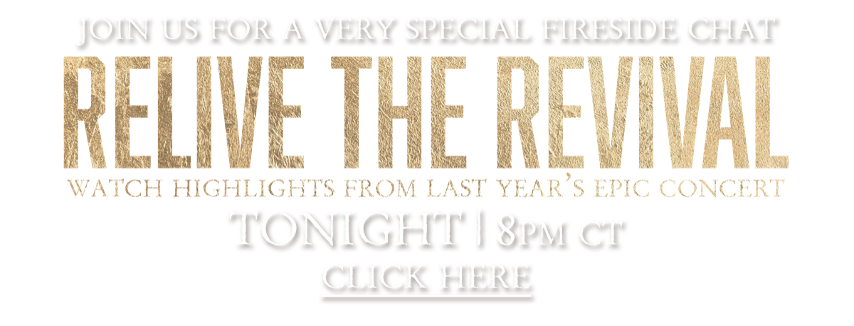 Join us for a very special Fireside Chat: Relive The Revival. Tonight, 8 PM CT / 9 PM ET. Click here.